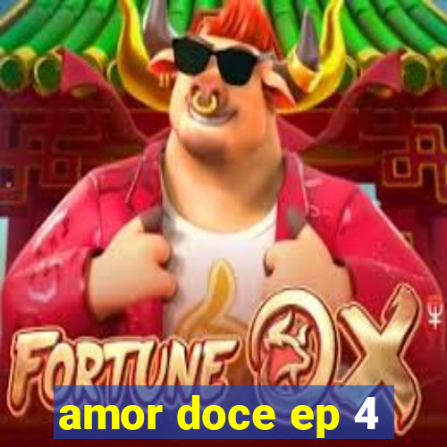 amor doce ep 4